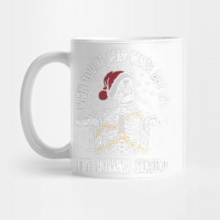 When You're Dead Inside But It's The Holiday Season Mug